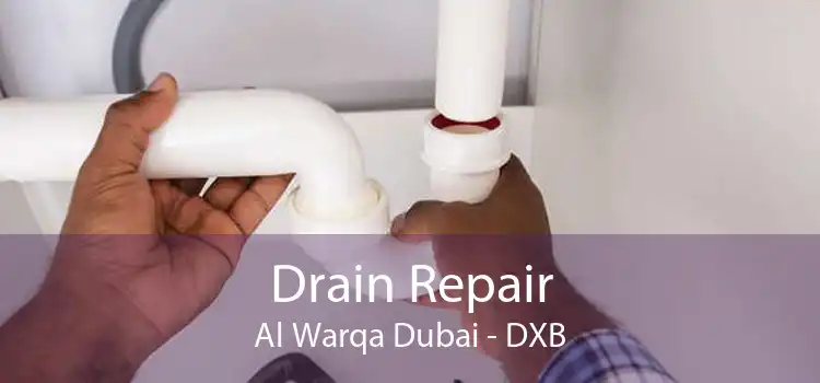 Drain Repair Al Warqa Dubai - DXB