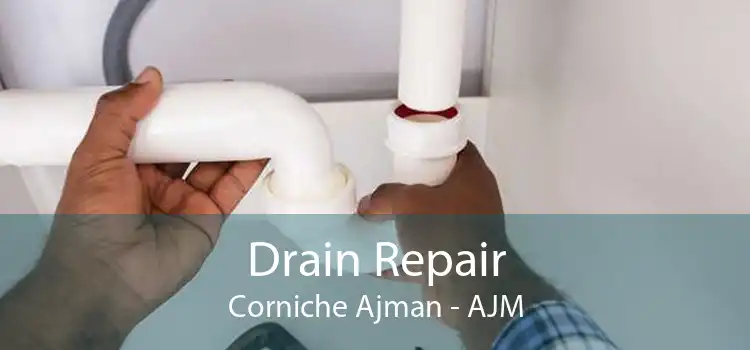 Drain Repair Corniche Ajman - AJM