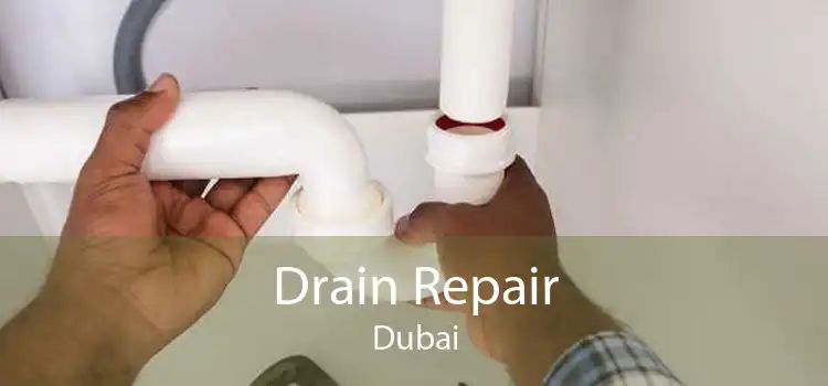 Drain Repair Dubai