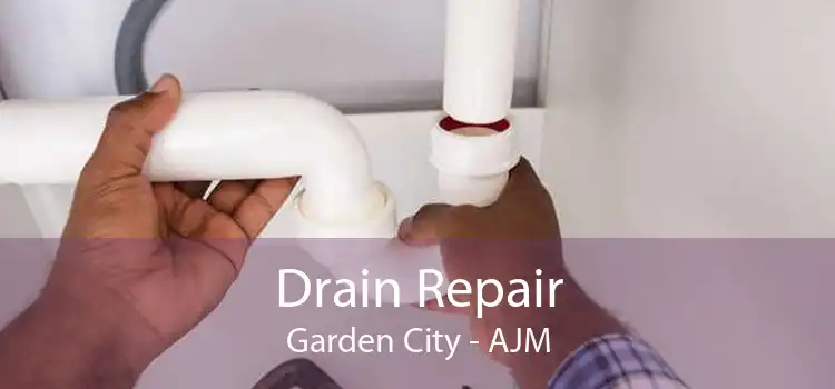 Drain Repair Garden City - AJM