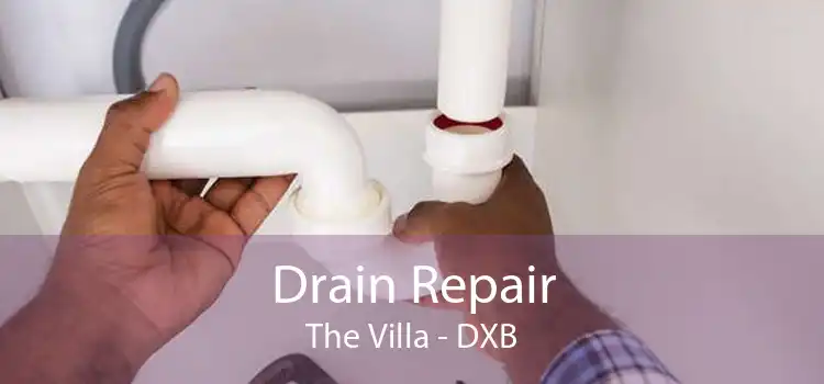 Drain Repair The Villa - DXB