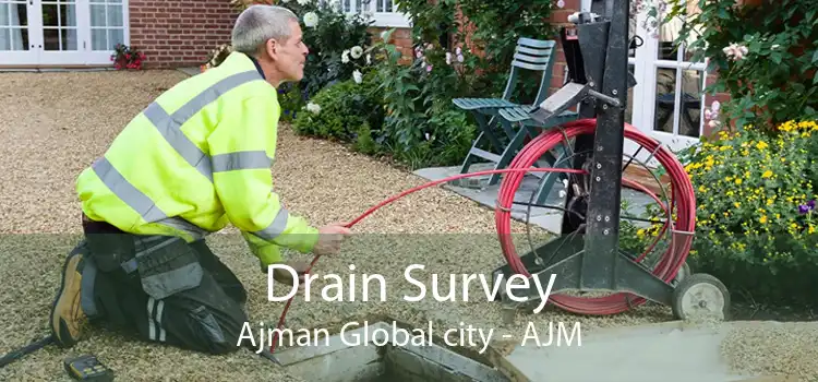 Drain Survey Ajman Global city - AJM