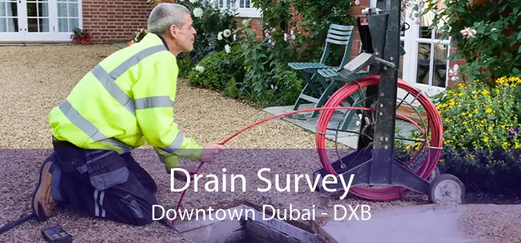 Drain Survey Downtown Dubai - DXB