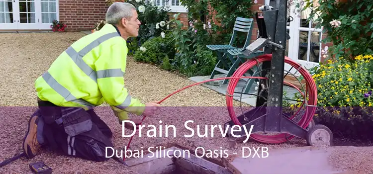 Drain Survey Dubai Silicon Oasis - DXB