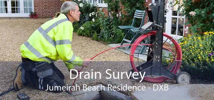 Drain Survey Jumeirah Beach Residence - DXB
