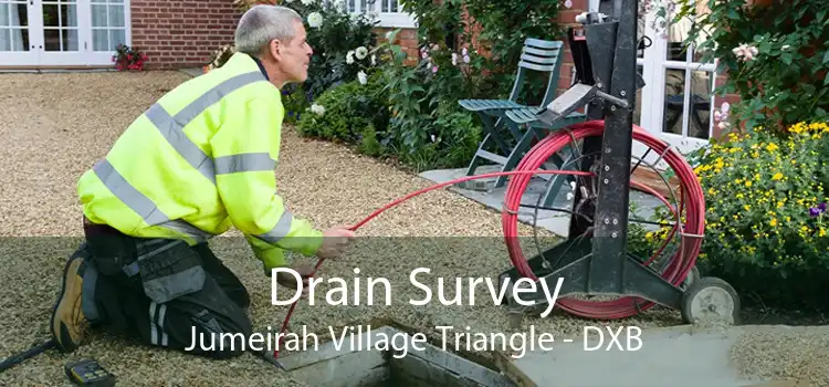 Drain Survey Jumeirah Village Triangle - DXB