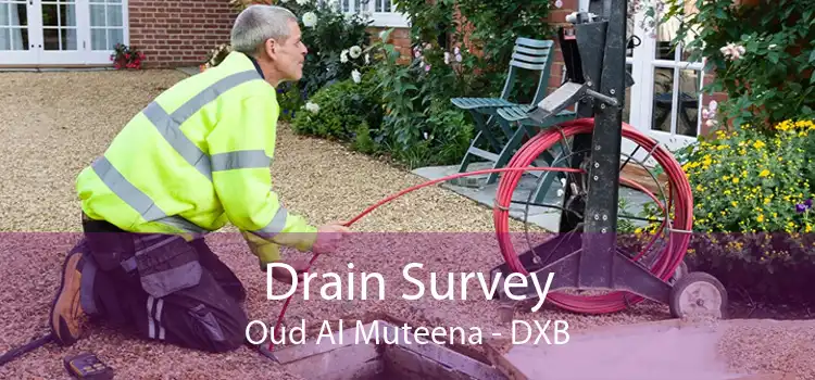 Drain Survey Oud Al Muteena - DXB