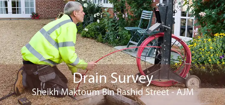 Drain Survey Sheikh Maktoum Bin Rashid Street - AJM