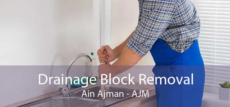 Drainage Block Removal Ain Ajman - AJM