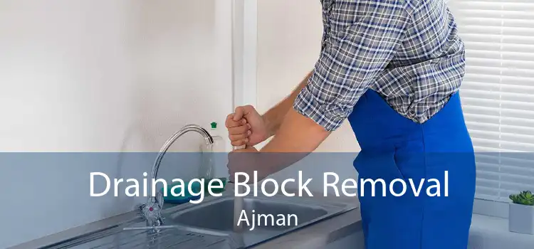 Drainage Block Removal Ajman