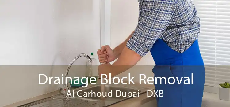 Drainage Block Removal Al Garhoud Dubai - DXB