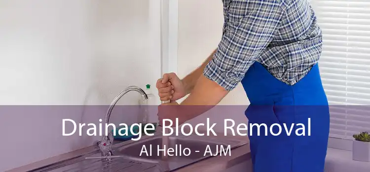 Drainage Block Removal Al Hello - AJM