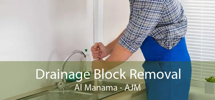 Drainage Block Removal Al Manama - AJM