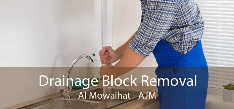 Drainage Block Removal Al Mowaihat - AJM