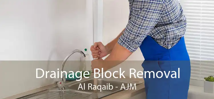 Drainage Block Removal Al Raqaib - AJM