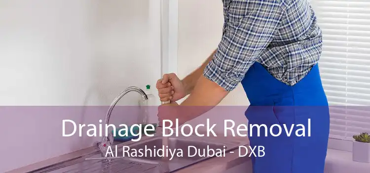 Drainage Block Removal Al Rashidiya Dubai - DXB