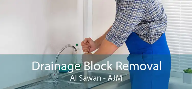 Drainage Block Removal Al Sawan - AJM