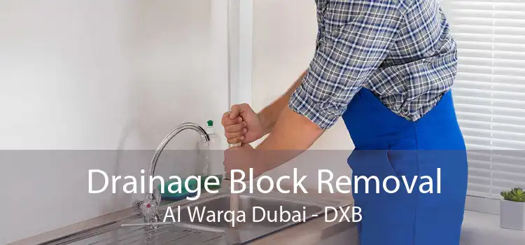 Drainage Block Removal Al Warqa Dubai - DXB
