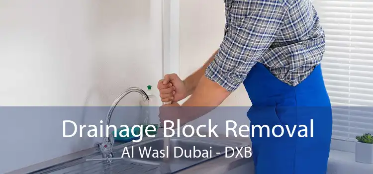 Drainage Block Removal Al Wasl Dubai - DXB