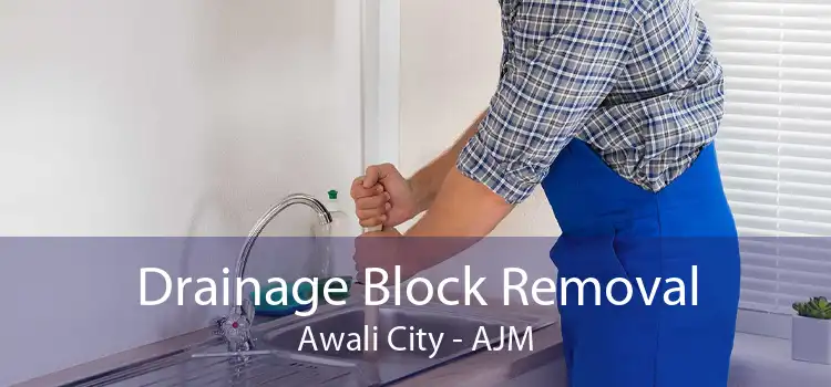 Drainage Block Removal Awali City - AJM