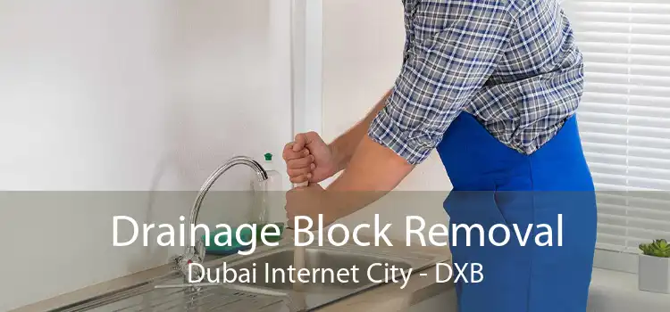 Drainage Block Removal Dubai Internet City - DXB