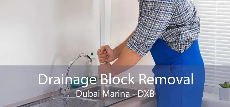 Drainage Block Removal Dubai Marina - DXB