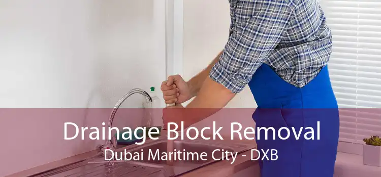 Drainage Block Removal Dubai Maritime City - DXB