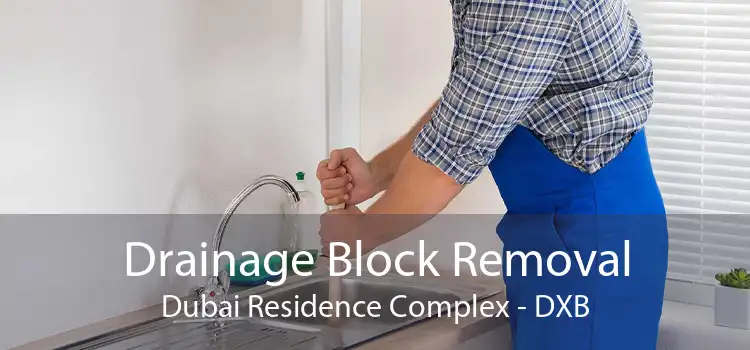 Drainage Block Removal Dubai Residence Complex - DXB