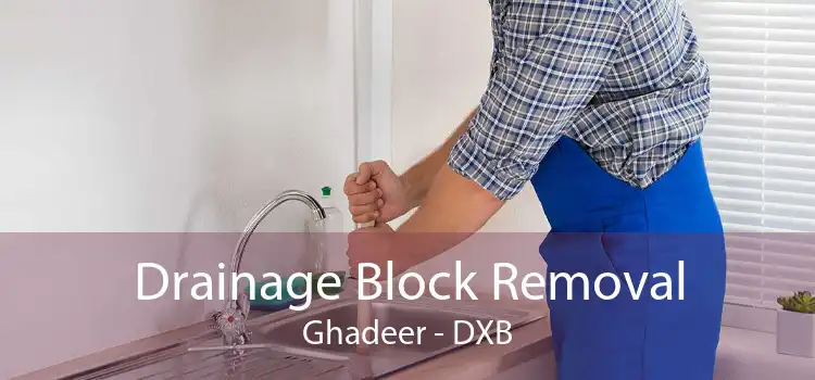 Drainage Block Removal Ghadeer - DXB