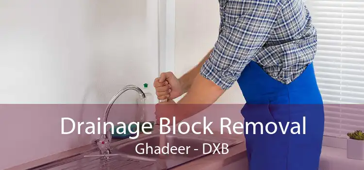 Drainage Block Removal Ghadeer - DXB