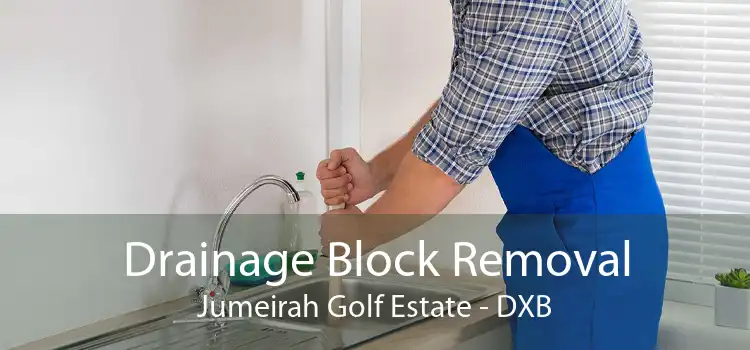 Drainage Block Removal Jumeirah Golf Estate - DXB