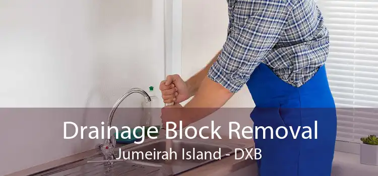 Drainage Block Removal Jumeirah Island - DXB