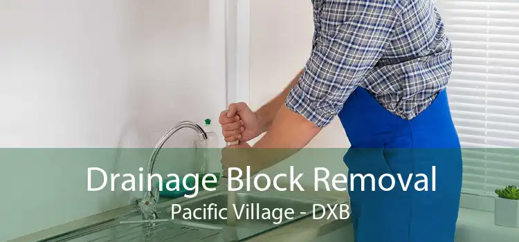 Drainage Block Removal Pacific Village - DXB