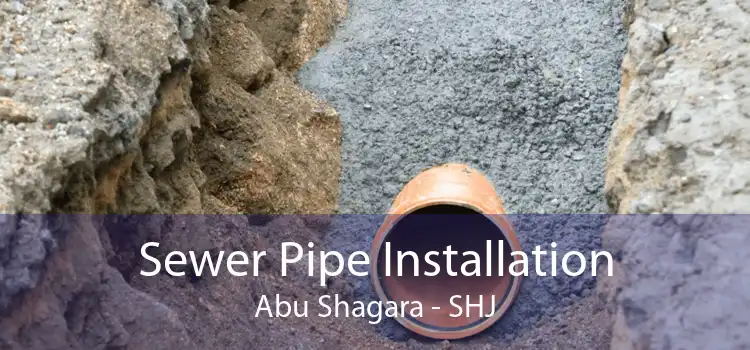 Sewer Pipe Installation Abu Shagara - SHJ