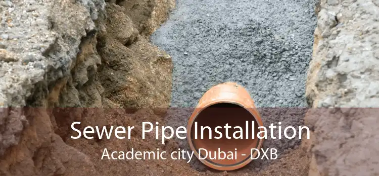 Sewer Pipe Installation Academic city Dubai - DXB