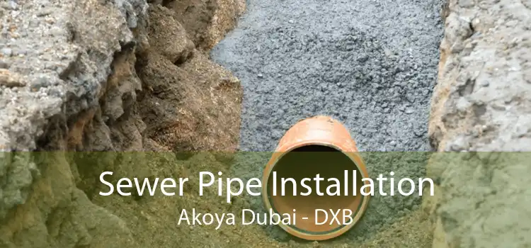Sewer Pipe Installation Akoya Dubai - DXB
