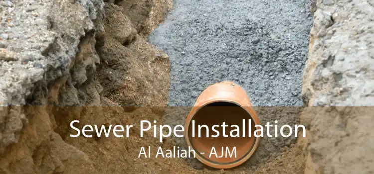 Sewer Pipe Installation Al Aaliah - AJM
