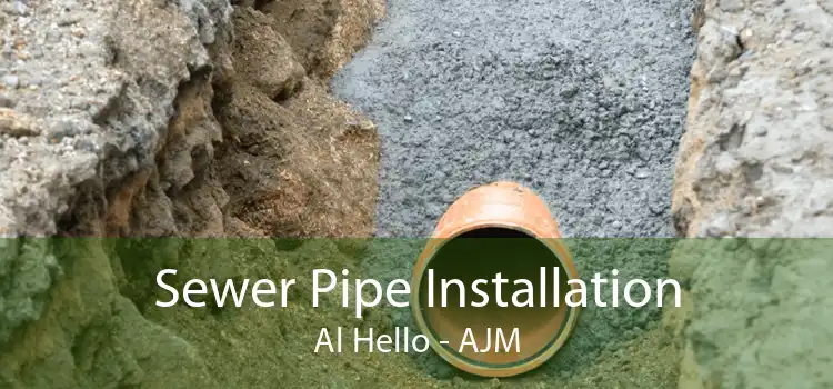 Sewer Pipe Installation Al Hello - AJM