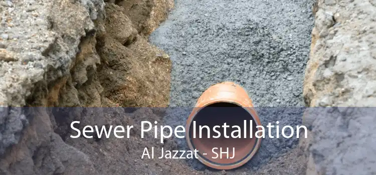 Sewer Pipe Installation Al Jazzat - SHJ