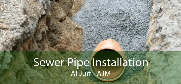 Sewer Pipe Installation Al Jurf - AJM