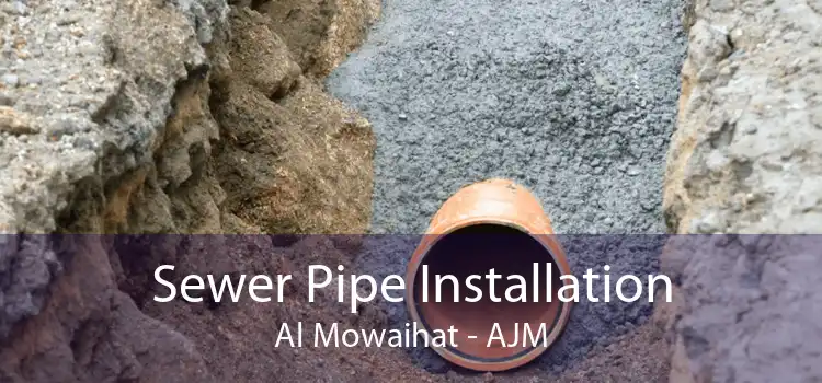 Sewer Pipe Installation Al Mowaihat - AJM