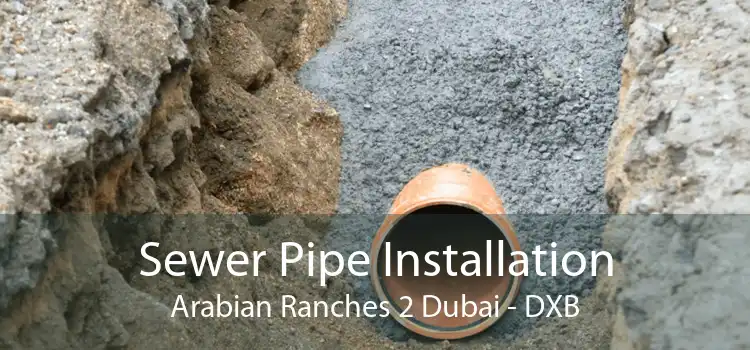 Sewer Pipe Installation Arabian Ranches 2 Dubai - DXB