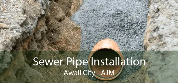 Sewer Pipe Installation Awali City - AJM