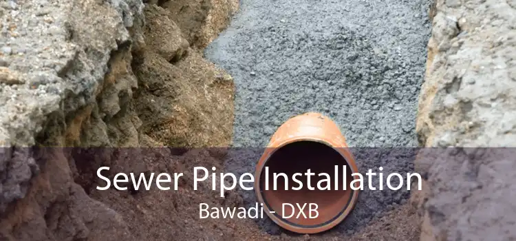 Sewer Pipe Installation Bawadi - DXB