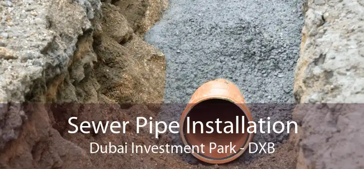 Sewer Pipe Installation Dubai Investment Park - DXB