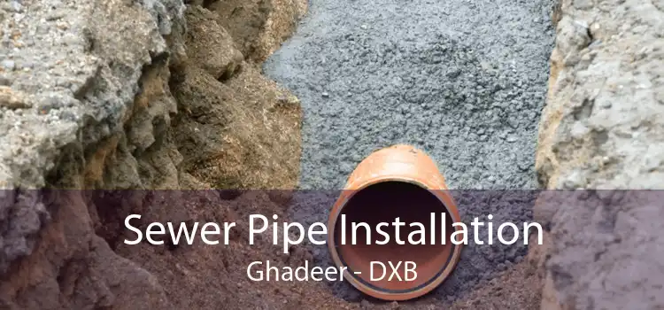Sewer Pipe Installation Ghadeer - DXB