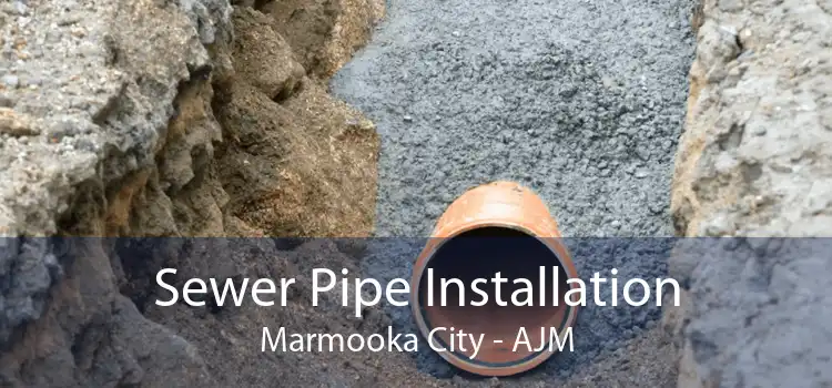 Sewer Pipe Installation Marmooka City - AJM