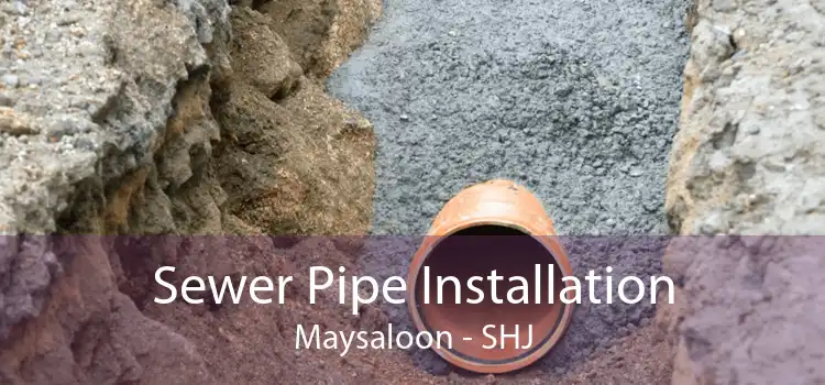 Sewer Pipe Installation Maysaloon - SHJ
