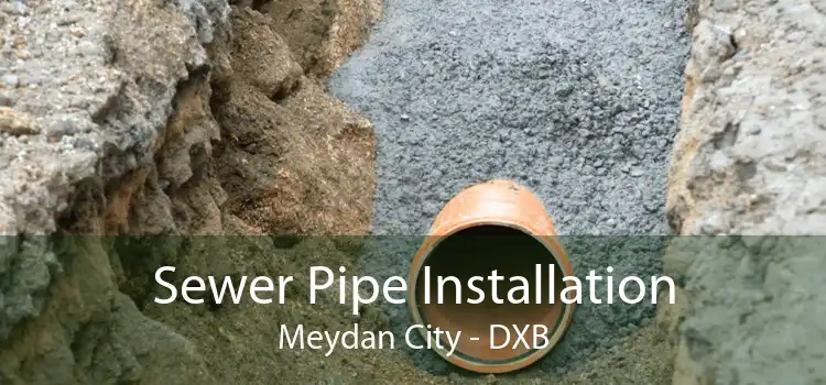 Sewer Pipe Installation Meydan City - DXB