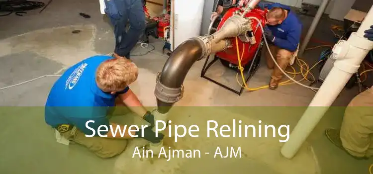 Sewer Pipe Relining Ain Ajman - AJM